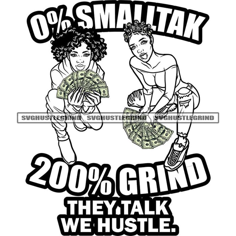 0% Smalltalk 200% Grind They Talk We Hustle Quote Black And White African American Woman Sitting Pose And Hand Holding Money Note Afro Hairstyle Background BW Design Element SVG JPG PNG Vector Clipart