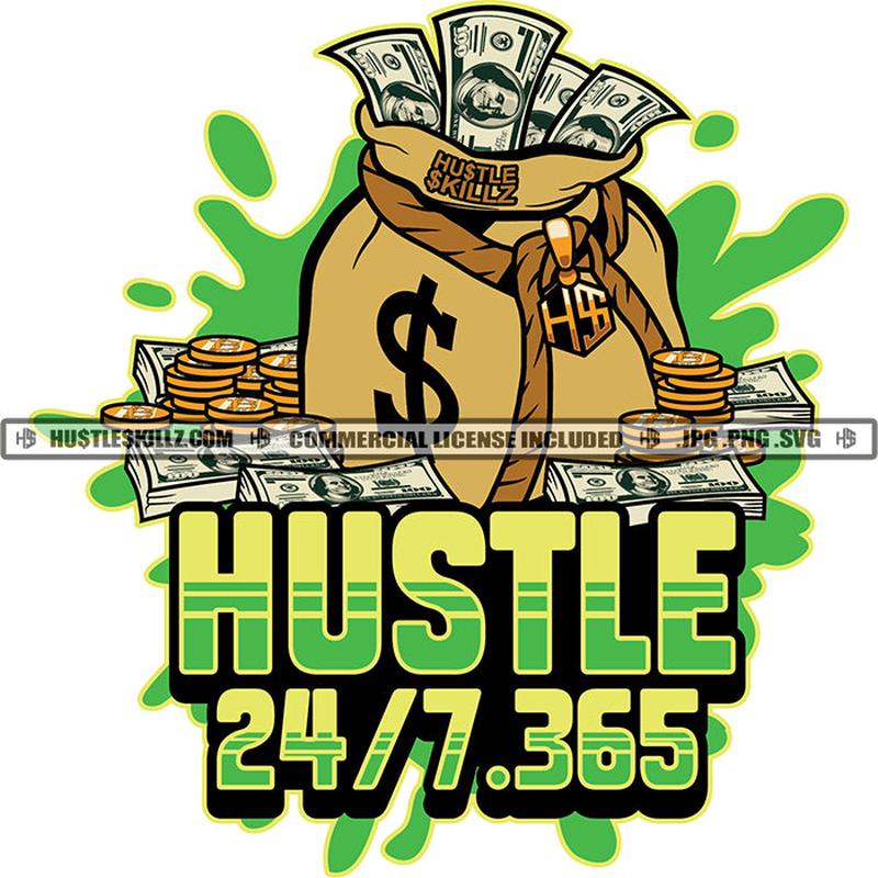 24 7.365 Quotes Color Vector Hustler Money Bag Bank Wealth Cash Grind Design Element Bitcoin Dinero Dollar Hustle Skillz Drip SVG PNG JPG Vector Cut Cutting Cricut Files