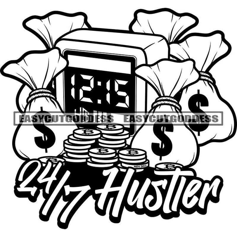24 Hustler Quote Lot Of Money Bundle And Money Bag Watch And Bit Coin Black And White Artwork SVG JPG PNG Vector Clipart Cricut Silhouette Cut Cutting