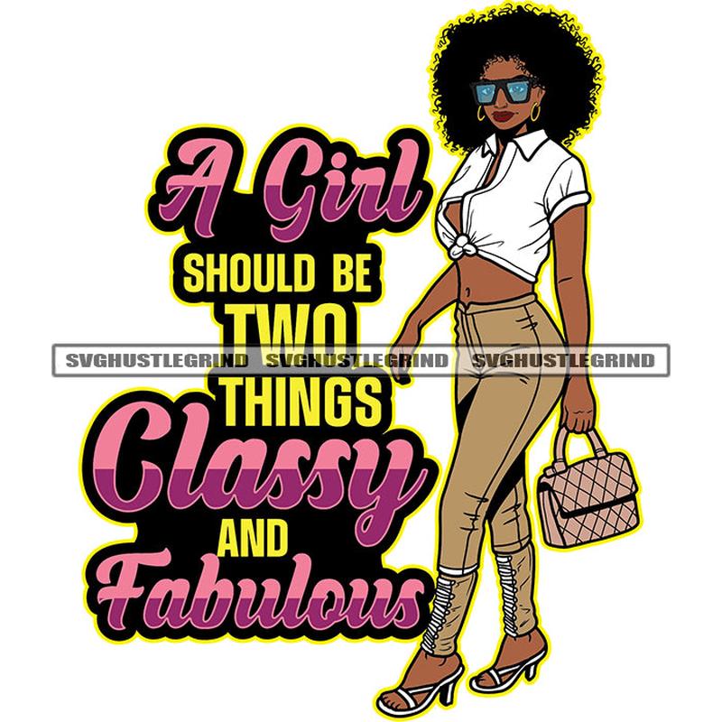 A Girl Should Be Two Things Classy And Fabulous Color Quote Afro Woman Standing Design Element Melanin Woman Holding Bag White Background Curly Hair Style A Girl Should Be Two Things Classy And Fabulo