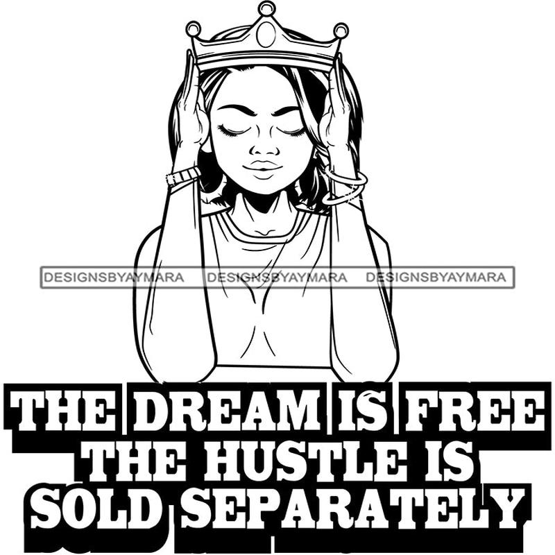 Afro Lola Queen Free Dream Hustle Lady Holding Crown Life Quotes B/W SVG Cutting Files For Silhouette Cricut